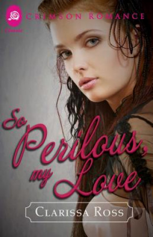 Libro So Perilous, My Love Clarissa Ross