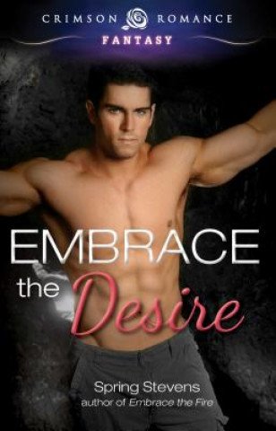 Livre Embrace the Desire Spring Stevens