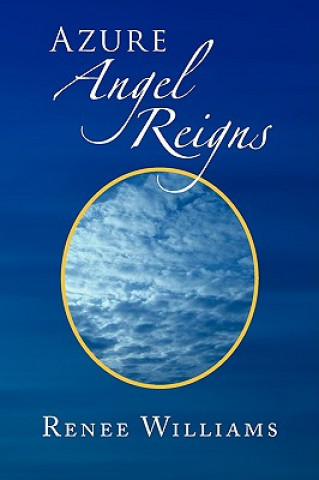 Knjiga Azure Angel Reigns Renee Williams