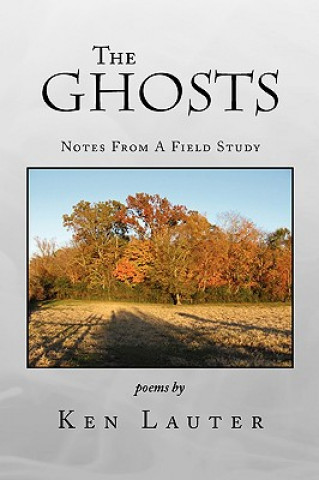 Kniha Ghosts - Notes from a Field Study Ken Lauter