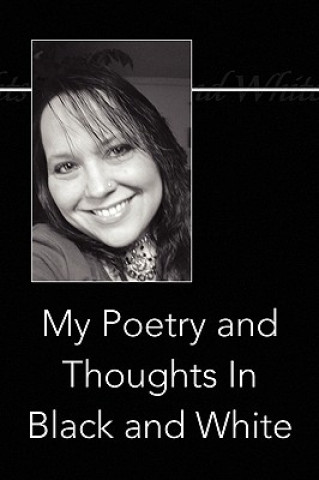 Kniha My Poetry and Thoughts in Black and White Karla Henderson