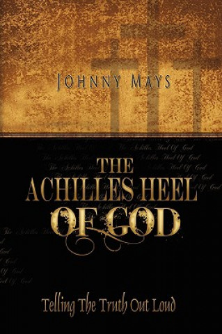 Βιβλίο Achilles Heel of God Johnny Mays