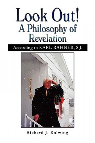 Knjiga Look Out! a Philosophy of Revelation Richard J Rolwing