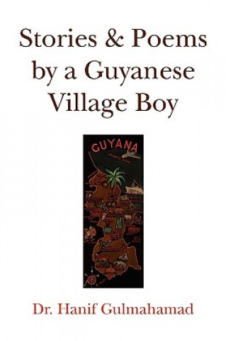 Kniha Stories & Poems by a Guyanese Village Boy Hanif Gulmahamad