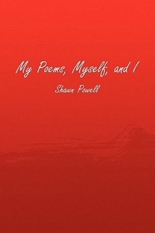 Kniha My Poems, Myself, and I Shawn Powell