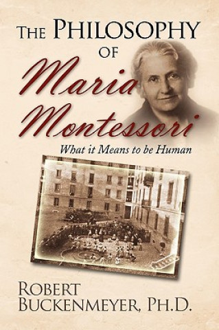 Carte Philosophy of Maria Montessori Robert Ph D Buckenmeyer