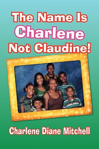 Kniha Name Is Charlene Not Claudine! Charlene Diane Mitchell