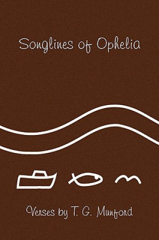 Książka Songlines of Ophelia T G Munford