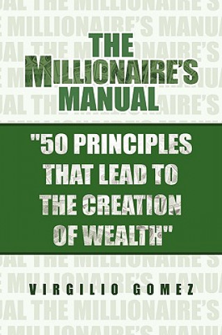 Książka Millionaire's Manual ''50 Principles That Lead to the Creation of Wealth'' Virgilio Gomez