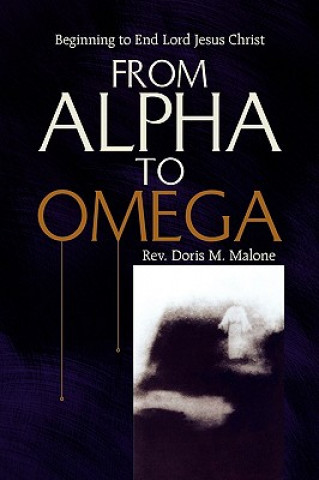 Książka From Alpha to Omega Rev Doris M Malone