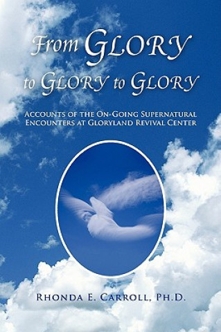 Carte From Glory to Glory to Glory Dr Rhonda E Carroll