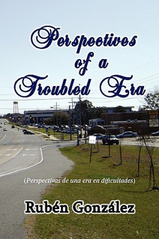 Kniha Perspectives of a Troubled Era Ruben Gonzalez