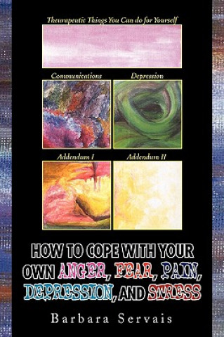 Book How to Cope with Your Own Anger, Fear, Pain, Depression, and Stress Barbara Servais