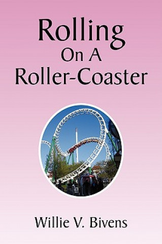 Книга Rolling on a Roller-Coaster Willie V Bivens