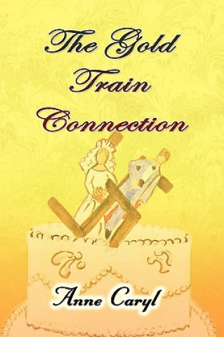 Kniha Gold Train Connection Anne Caryl