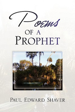 Carte Poems of a Prophet Paul Edward Shaver
