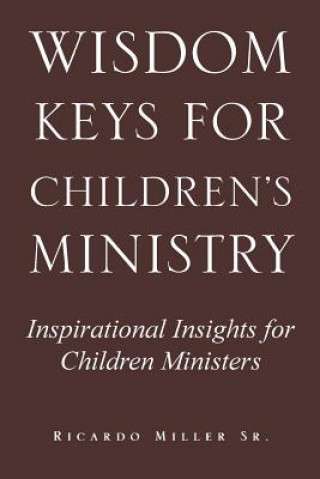 Carte Wisdom Keys for Children's Ministry Ricardo Sr Miller