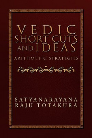 Kniha Vedic Short Cuts and Ideas Satyanarayana Raju Totakura
