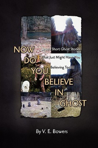 Book Now Do You Believe in Ghost V E Bowers