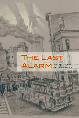 Könyv Last Alarm Capt James W Ret Hardin