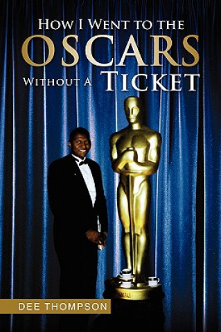 Kniha How I Went to the Oscars Without a Ticket Dee Thompson