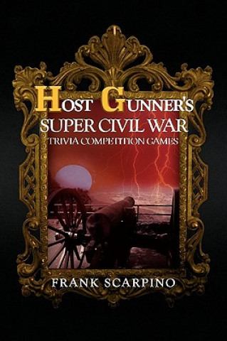 Book Host Gunner's Super Civil War Trivia Competition Games Frank Scarpino