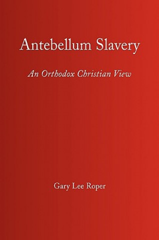 Könyv Antebellum Slavery Gary Lee Roper