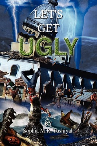 Knjiga Let's Get Ugly Sophia M R Tushiyah