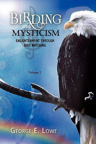 Kniha BIRDING AND MYSTICISM Volume 2 George E Lowe