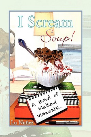Kniha I Scream Soup Lu Nunez