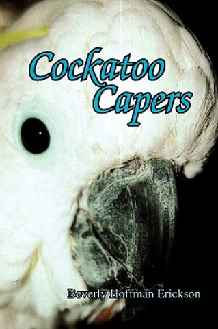 Βιβλίο Cockatoo Capers Beverly Hoffman Erickson