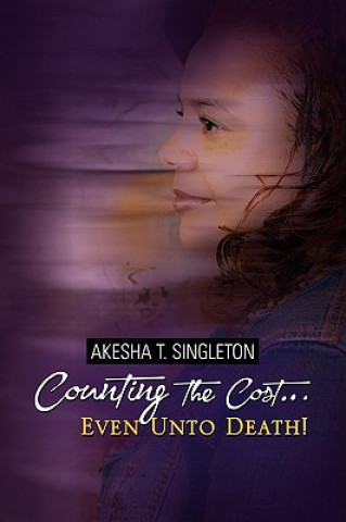 Knjiga Counting the Cost.Even Unto Death! Akesha Tiambay Singleton