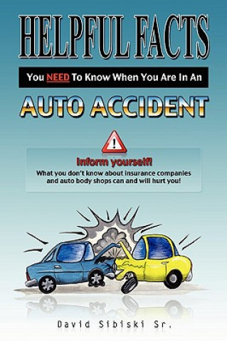 Książka Helpful Facts You Need to Know When You Are in an Auto Accident David Sr Sibiski