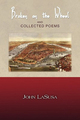 Kniha Broken on the Wheel and Collected Poems John Lasusa