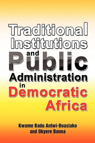 Kniha Traditional Institutions and Public Administration in Democratic Africa Okyere Bonna