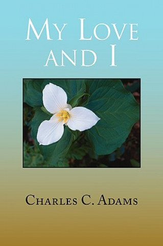 Kniha My Love and I Charles C Adams