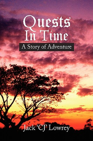 Knjiga Quests in Time Jack 'Cj' Lowrey