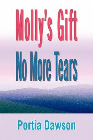 Könyv Molly's Gift No More Tears Portia Dawson