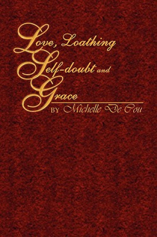 Carte Love, Loathing, Self-doubt and Grace Michelle De Cou