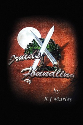 Könyv Druids Foundling Rj Marley