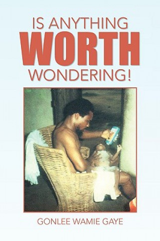 Книга Is Anything Worth Wondering! Gonlee Wamie Gaye