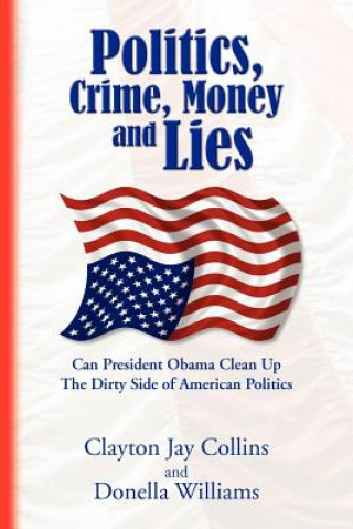 Книга Politics, Crime, Money and Lies Jay Collins and Donella Williams Clayton Jay Collins and Donella Williams
