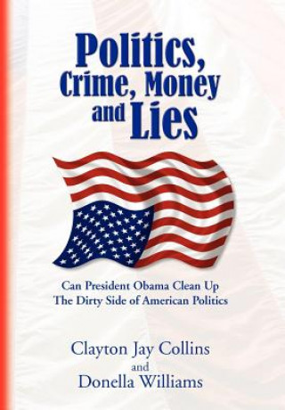 Книга Politics, Crime, Money and Lies Jay Collins and Donella Williams Clayton Jay Collins and Donella Williams