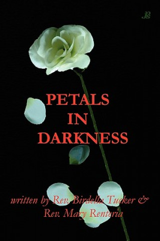 Knjiga Petals in Darkness Birdella a Tucker & Mary Renteria
