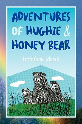 Kniha Adventures of Hughie & Honey Bear Boniface Idziak