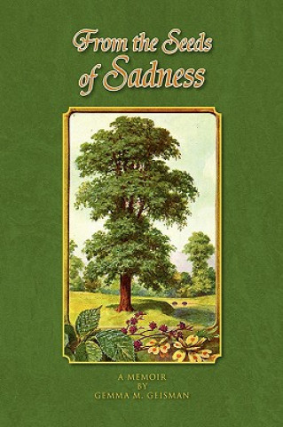 Книга From the Seeds of Sadness Gemma M Geisman