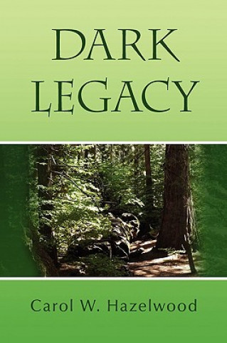 Knjiga Dark Legacy Carol W Hazelwood