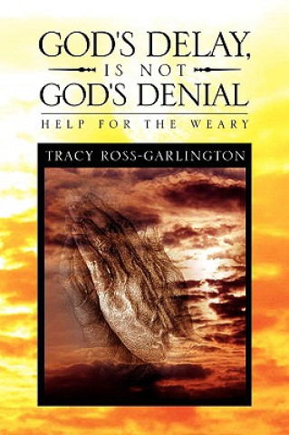 Libro God's Delay, Is Not God's Denial Tracy Ross-Garlington