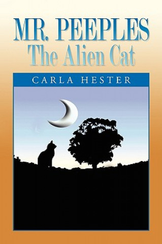 Knjiga Mr. Peeples -- The Alien Cat Carla Hester