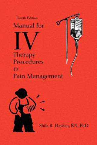 Carte Manual for IV Therapy Procedures & Pain Management Shila R Rnbsmsphd Hayden